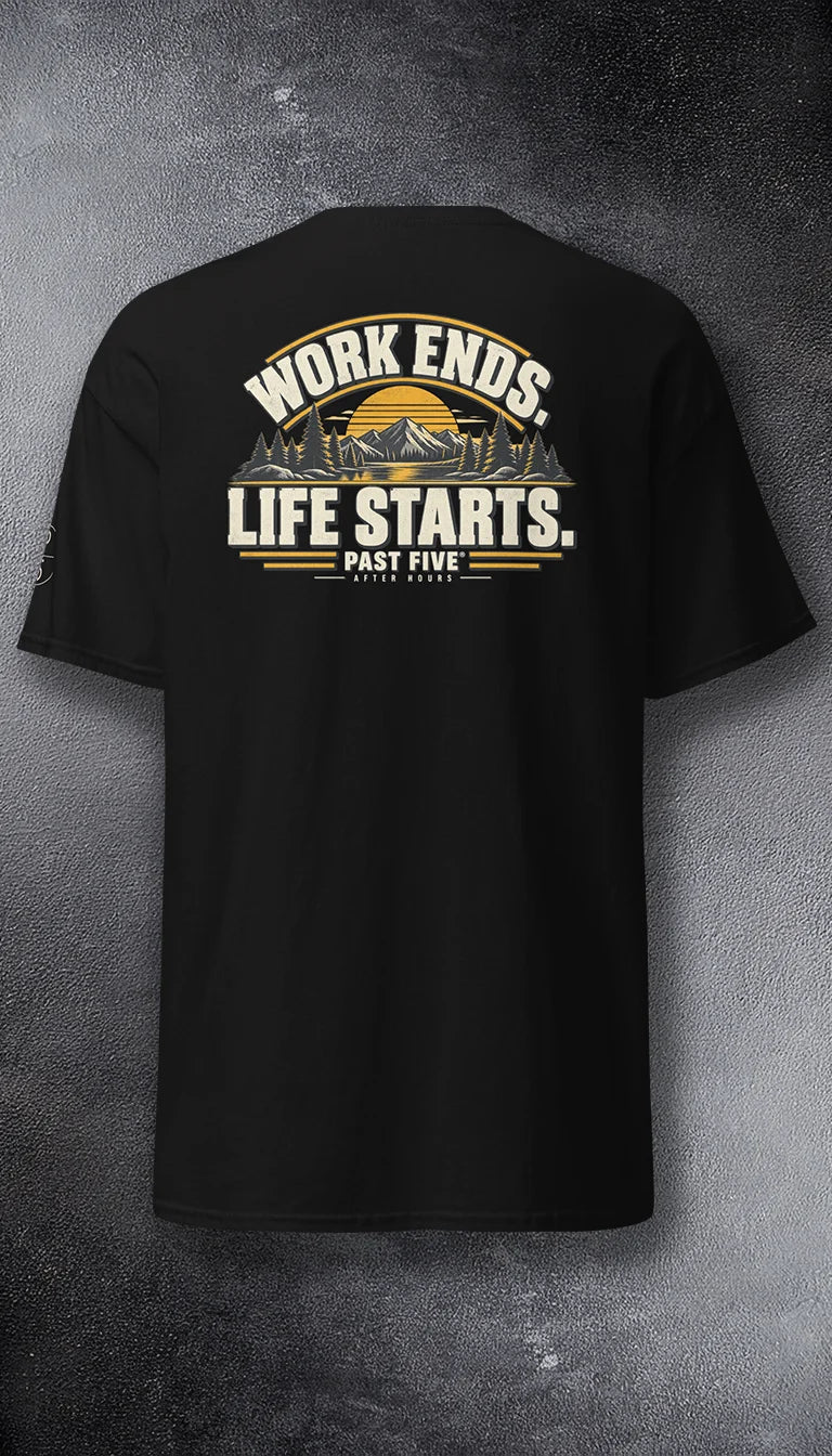Work Ends. Life Starts.